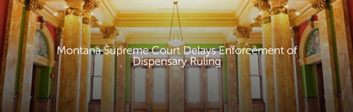 Montana Supreme Court Delays Enforcement of Dispensary Ruling