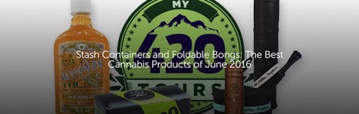 Stash Containers and Foldable Bongs: The Best Cannabis Products of June 2016