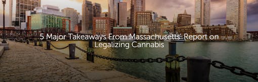 5 Major Takeaways From Massachusetts' Report on Legalizing Cannabis