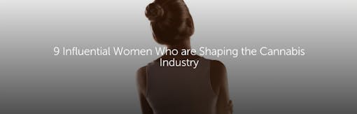 9 Influential Women Who Are Shaping the Cannabis Industry