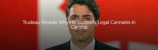 Trudeau Reveals Why He Supports Legal Cannabis in Canada