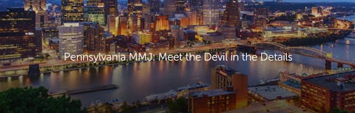 Pennsylvania MMJ: Meet the Devil in the Details