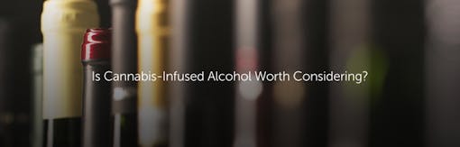Is Cannabis-Infused Alcohol Worth Considering?