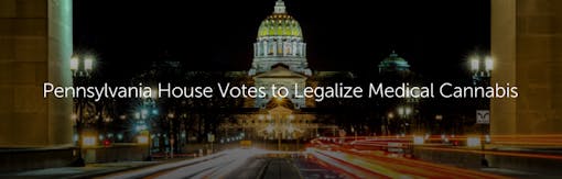 Pennsylvania House Votes to Legalize Medical Cannabis