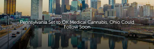 Pennsylvania Set to OK Medical Cannabis, Ohio Could Follow Soon