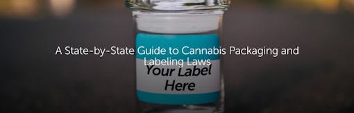 A State-by-State Guide to Cannabis Packaging and Labeling Laws