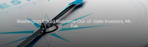 Washington Could Welcome Out-of-State Investors, Mr. Yuk