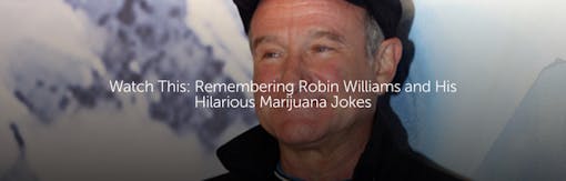 Watch This: Remembering Robin Williams and His Hilarious Marijuana Jokes