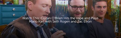 Watch This: Conan O'Brien Hits the Vape and Plays Mario Kart with Seth Rogen and Zac Efron