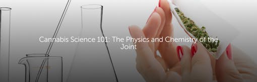 Cannabis Science 101: The Physics and Chemistry of the Joint