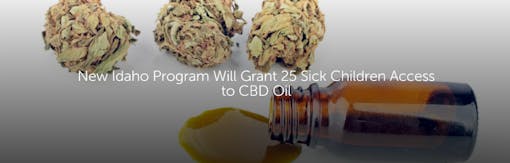 New Idaho Program Will Grant 25 Sick Children Access to CBD Oil