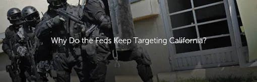 Why Do the Feds Keep Targeting California?