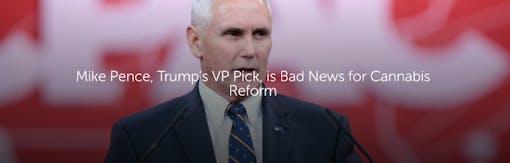 Mike Pence, Trump’s VP Pick, is Bad News for Cannabis Reform