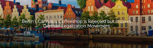 Berlin’s Cannabis Coffeeshop is Rejected but Inspires German Legalization Movement