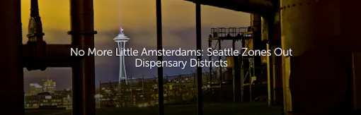 No More Little Amsterdams: Seattle Zones Out Dispensary Districts