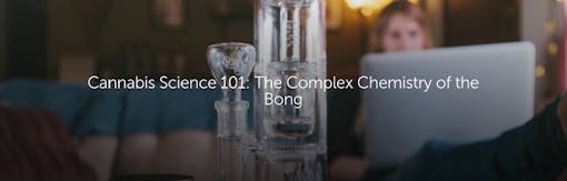 Cannabis Science 101: The Complex Chemistry of the Bong