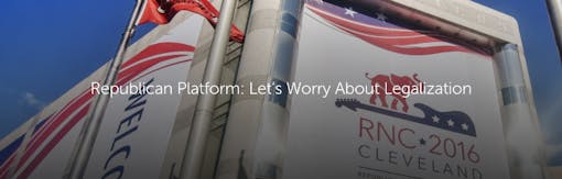 Republican Platform: Let’s Worry About Legalization
