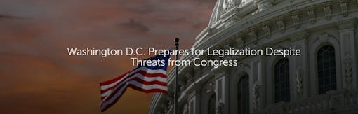 Washington D.C. Prepares for Legalization Despite Threats From Congress