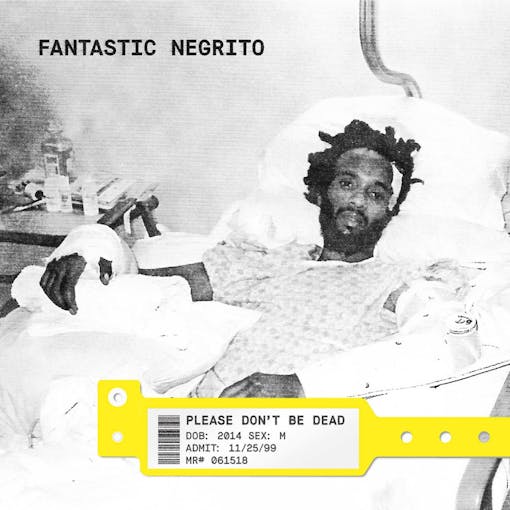 Fantastic Negrito's 'Please Don't Be Dead' comes out this summer.