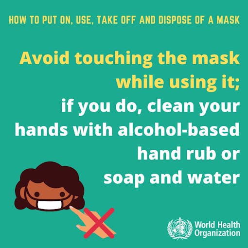 Use a mask correctly, or don't bother using one at all. (World Health Organization)