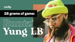 28 grams of game with Runtz and Jokes Up founder Yung LB. (Leafly)