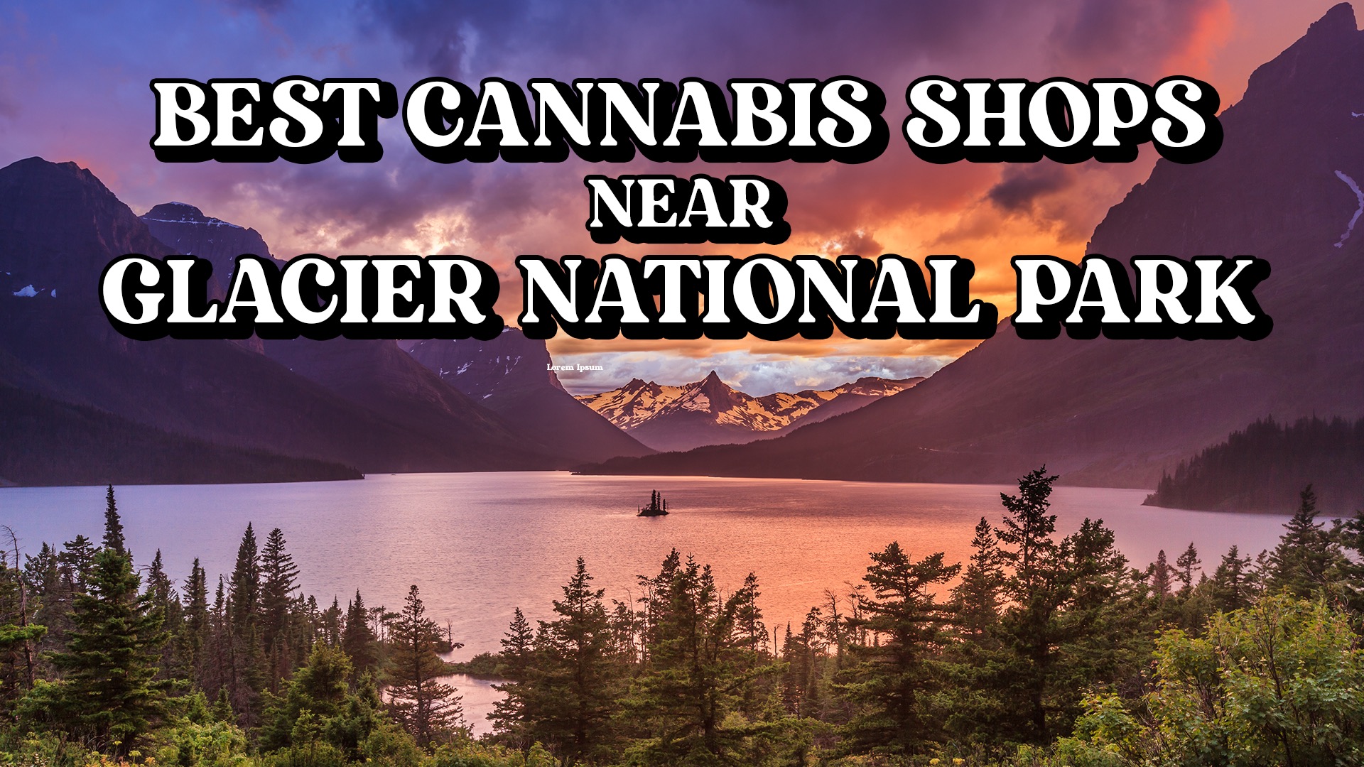 Best weed shops near Glacier National Park Leafly