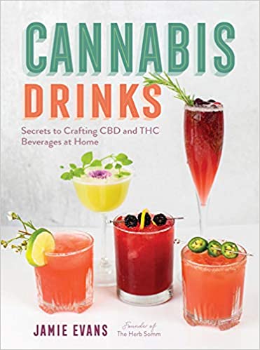 front cover of Cannabis Drinks: Secrets to Crafting CBD and THC Beverages at Home