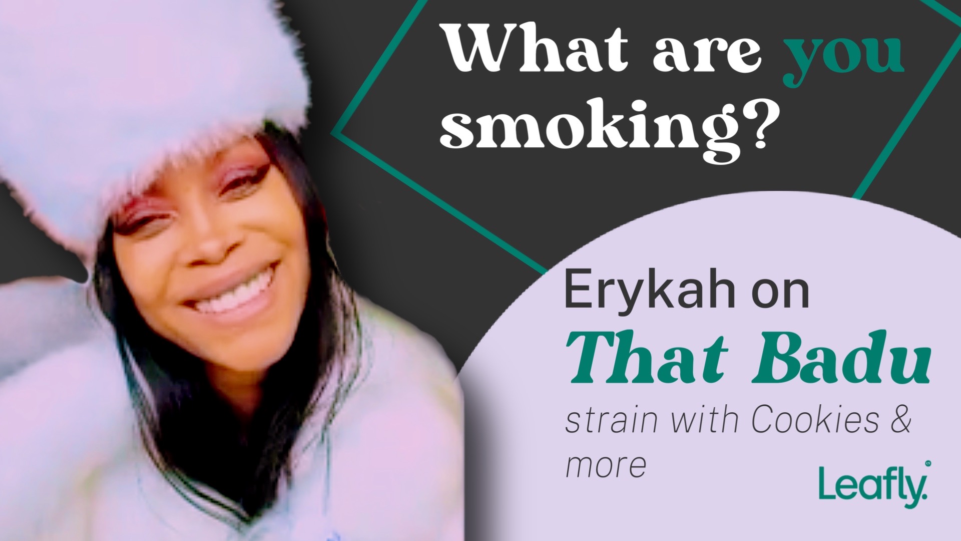 Erykah Badu Talks Cannabis Line 'That Badu' With Cookies