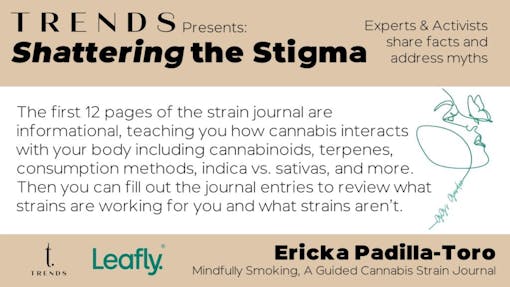 Ericka Padilla-Toro, GG's Garden, Mindfully Smoking, A Guided Cannabis Strain Journal, Shattering the Stigma presented by Trends dispensary and Leafly