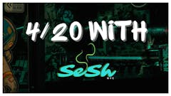 image that says 4/20 with Sesh